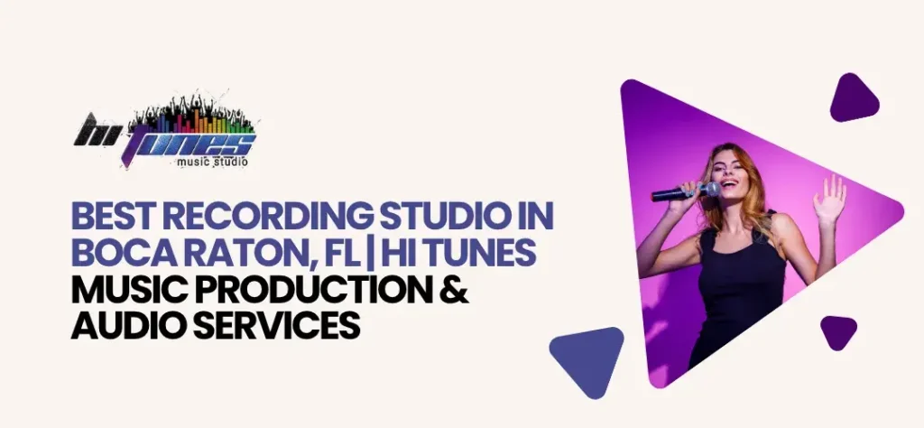 Best Recording Studio in Boca Raton, FL – Hi Tunes Studio